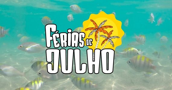 FÉRIAS DE JULHO